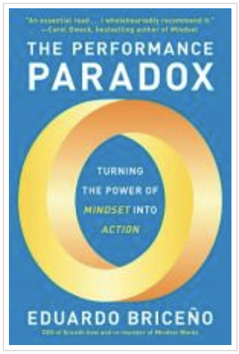 Going Beyond the Performance Paradox: A Conversation with Eduardo Briceño, The Performance Paradox: Turning the Power of Mindset into Action